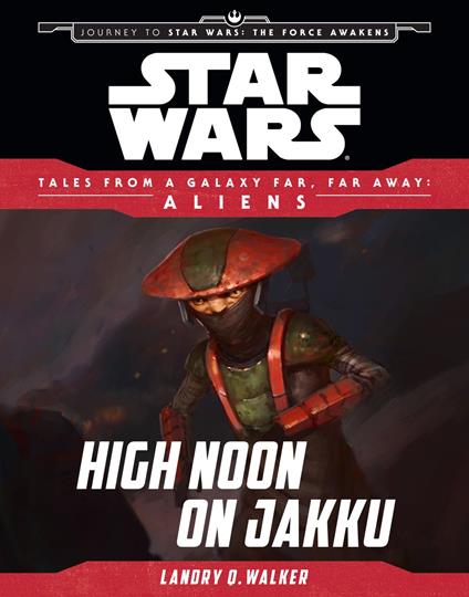 Star Wars: Journey to The Force Awakens: High Noon on Jakku - Landry Quinn Walker - ebook