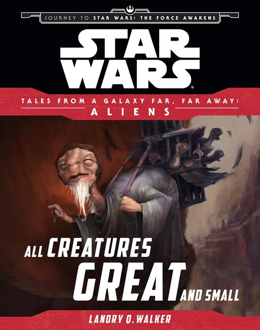 Star Wars: Journey to The Force Awakens: All Creatures Great and Small - Landry Quinn Walker - ebook