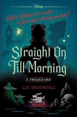 Straight On Till Morning: A Twisted Tale - Liz Braswell - cover
