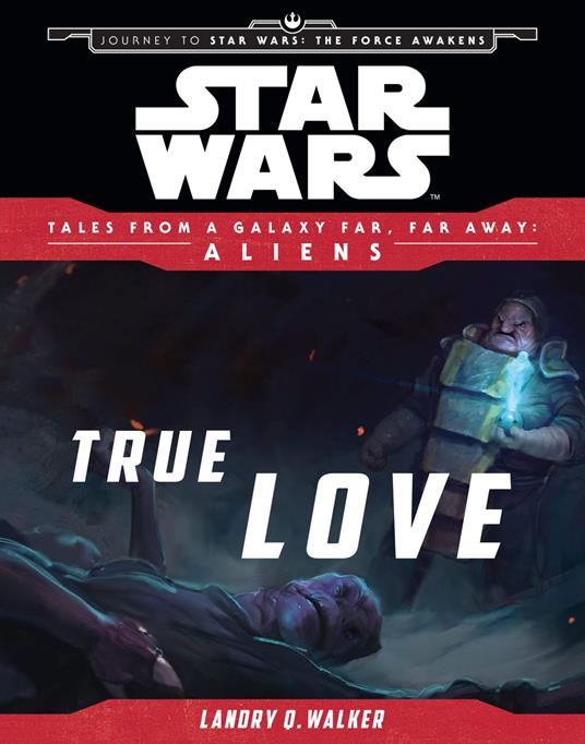 Star Wars: Journey to The Force Awakens: True Love - Landry Quinn Walker - ebook