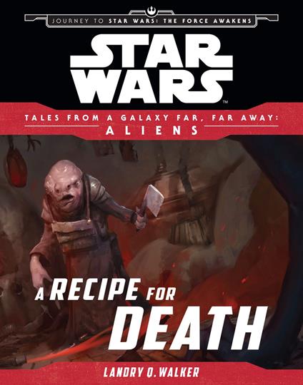 Star Wars: Journey to The Force Awakens: A Recipe for Death - Landry Quinn Walker - ebook
