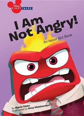 Disney First Tales: I Am Not Angry!: An Inside Out Book - Disney Book Group - cover