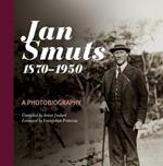 Jan Smuts, 1870–1950: A Photobiography