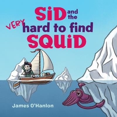 Sid and the Very Hard to Find Squid - James O'Hanlon - cover