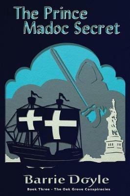 The Prince Madoc Secret - Barrie Doyle - cover