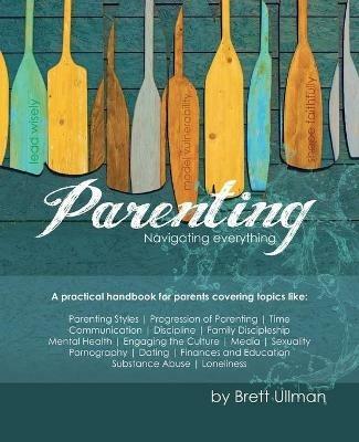 Parenting: Navigating Everything - Brett Ullman - cover
