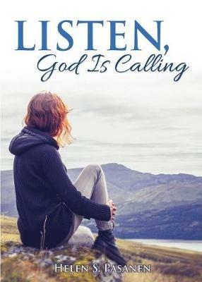 Listen, God Is Calling - Helen S Pasanen - cover