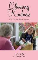 Choosing Kindness: A 30 Day Devotional Journey - Ruth Teakle - cover