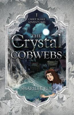 The Crystal Cobwebs - Sharilee Roe - cover