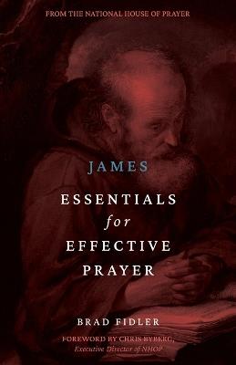James: Essentials for Effective Prayer - Brad Fidler - cover