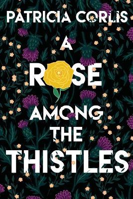 A Rose among the Thistles - Patricia Corlis - cover