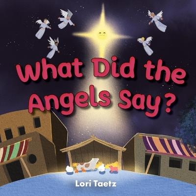 What Did the Angels Say? - Lori Taetz - cover