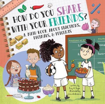 How Do You Share with Your Friends?: A Math Book about Fractions, Decimals, & Percents - Lucy D Hayes - cover