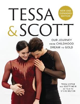 Tessa & Scott: Our Journey from Childhood Dream to Gold - Tessa Virtue,Scott Moir,Steve Milton - cover