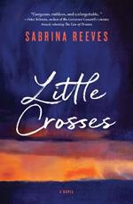 Little Crosses: A Novel