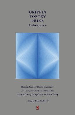 Griffin Poetry Prize Anthology 2026: A Selection of the Shortlist - cover