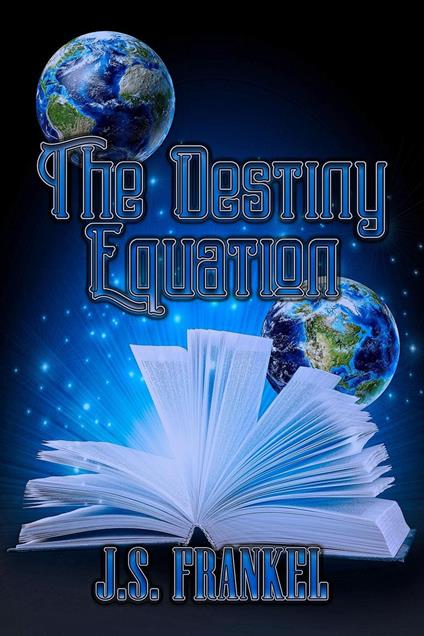 The Destiny Equation - J. S. Frankel - ebook