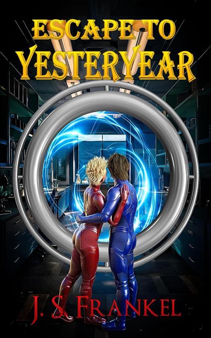 Escape to Yesteryear - J. S. Frankel - ebook