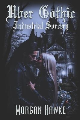 Uber Gothic: Industrial Sorcery - Morgan Hawke - cover