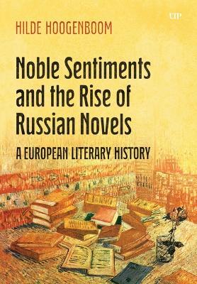 Noble Sentiments and the Rise of Russian Novels: A European Literary History - Hilde Hoogenboom - cover
