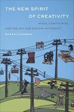 The New Spirit of Creativity: Work, Compromise, and the Art and Design University