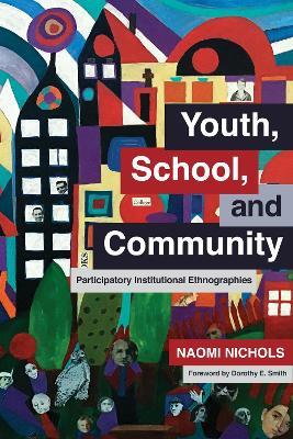 Youth, School, and Community: Participatory Institutional Ethnographies - Naomi Nichols - cover