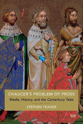 Chaucer's Problem of Prose: Media, History, and the Canterbury Tales - Stephen Yeager - cover