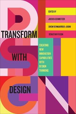 Transform with Design: Creating New Innovation Capabilities with Design Thinking - cover