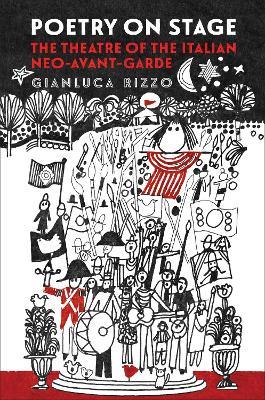 Poetry on Stage: The Theatre of the Italian Neo-Avant-Garde - Gianluca Rizzo - cover