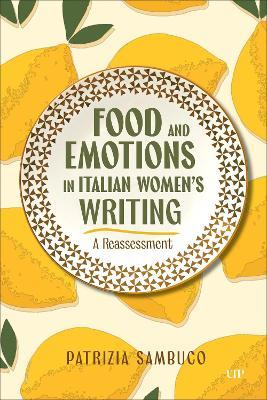 Food and Emotions in Italian Women's Writing: A Reassessment - Patrizia Sambuco - cover