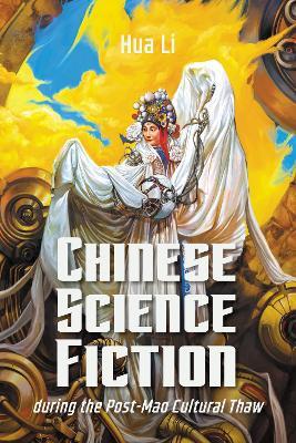 Chinese Science Fiction during the Post-Mao Cultural Thaw - Hua Li - cover
