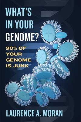 What's in Your Genome?: 90% of Your Genome Is Junk - Laurence A. Moran - cover