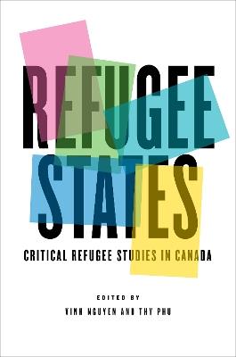 Refugee States: Critical Refugee Studies in Canada - cover