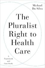 The Pluralist Right to Health Care: A Framework and Case Study