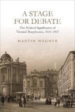 A Stage for Debate: The Political Significance of Vienna's Burgtheater, 1814-1867