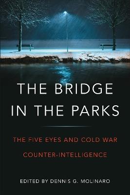 The Bridge in the Parks: The Five Eyes and Cold War Counter-Intelligence - cover