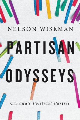 Partisan Odysseys: Canada's Political Parties - Nelson Wiseman - cover