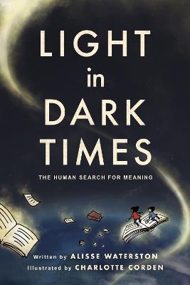 Light in Dark Times: The Human Search for Meaning - Alisse Waterston - cover