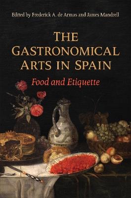 The Gastronomical Arts in Spain: Food and Etiquette - cover