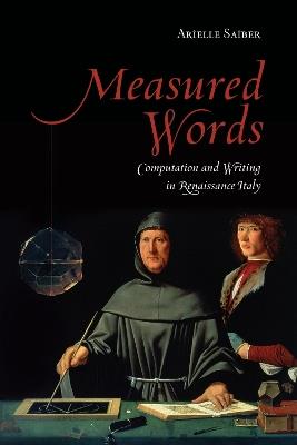 Measured Words: Computation and Writing in Renaissance Italy - Arielle Saiber - cover
