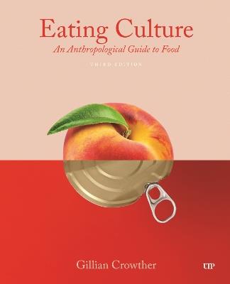 Eating Culture: An Anthropological Guide to Food, Third Edition - Gillian Crowther - cover