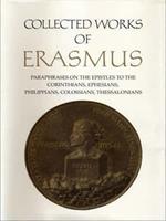 Collected Works of Erasmus: Paraphrases on the Epistles to the Corinthians, Ephesians, Philippans, Colossians, and Thessalonians, Volume 43