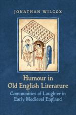 Humour in Old English Literature: Communities of Laughter in Early Medieval England