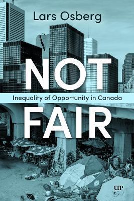 Not Fair: Inequality of Opportunity in Canada - Lars Osberg - cover