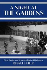 A Night at the Gardens: Class, Gender, and Respectability in 1930s Toronto