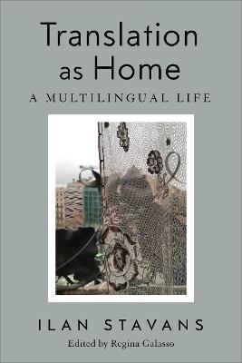 Translation as Home: A Multilingual Life - Ilan Stavans - cover