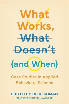 What Works, What Doesn't (and When): Case Studies in Applied Behavioral Science - cover