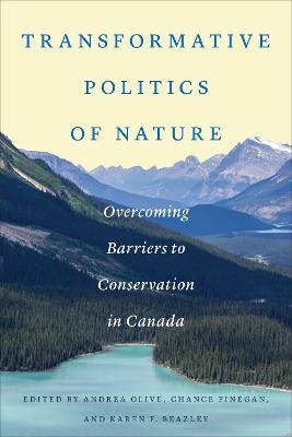 Transformative Politics of Nature: Overcoming Barriers to Conservation in Canada - cover