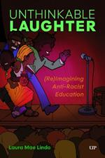 Unthinkable Laughter: (Re)Imagining Anti-Racist Education
