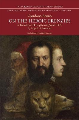 On the Heroic Frenzies: A Translation of De gli eroici furori (1585) - Giordano Bruno - cover
